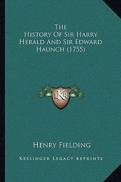 portada the history of sir harry herald and sir edward haunch (1755) (in English)