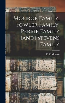 portada Monroe Family, Fowler Family, Perrie Family [and] Stevens Family (en Inglés)