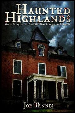 portada Haunted Highlands: Ghosts & Legends of North Carolina, Tennessee, and Virginia (en Inglés)