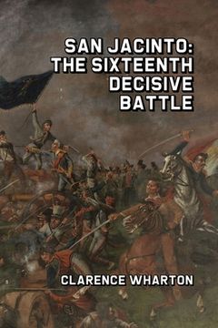 portada San Jacinto: The Sixteenth Decisive Battle (en Inglés)