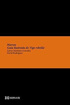 portada Marxes: Guía Ilustrada do Vigo Rebelde (en Gallego)
