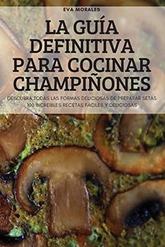 portada La Guía Definitiva Para Cocinar Champiñones (in Spanish)