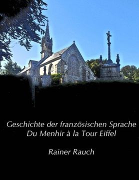 portada Geschichte der französischen Sprache: Du Menhir à la Tour Eiffel (Vorlesungen zur Sprachwissenschaft) (Volume 1) (German Edition)