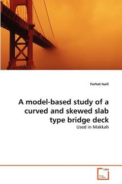 portada a model-based study of a curved and skewed slab type bridge deck (en Inglés)