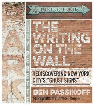 portada The Writing on the Wall: Rediscovering New York City's "Ghost Signs"