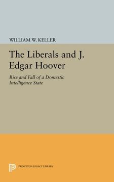 portada The Liberals and j. Edgar Hoover: Rise and Fall of a Domestic Intelligence State (Princeton Legacy Library) (en Inglés)