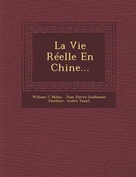 portada La Vie Réelle En Chine... (en Francés)