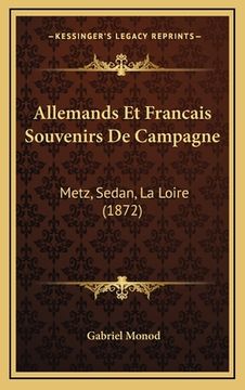 portada Allemands Et Francais Souvenirs De Campagne: Metz, Sedan, La Loire (1872) (en Francés)