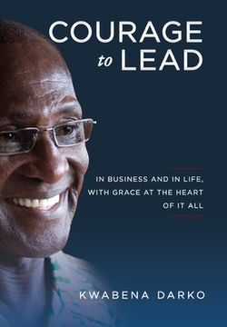 portada Courage to Lead: In Business and in Life with Grace at the Heart of All (en Inglés)