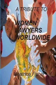 portada A Tribute to Women Lawyers Worldwide (in English)