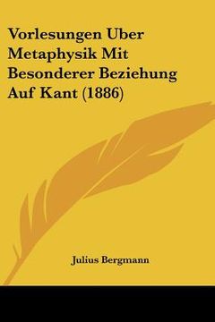portada Vorlesungen Uber Metaphysik Mit Besonderer Beziehung Auf Kant (1886) (en Alemán)