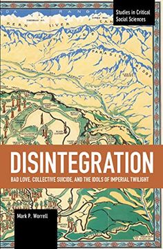 portada Disintegration: Bad Love, Collective Suicide, and the Idols of Imperial Twilight: Volume two of Sacrifice and Self-Defeat (Studies in Critical Social Sciences)