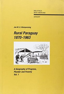 portada Rural Paraguay 1870 - 1963. A Geography of Progress, Plunder and Poverty. 2 Volumes