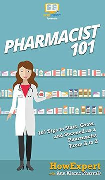 portada Pharmacist 101: 101 Tips to Start, Grow, and Succeed as a Pharmacist From a to z (in English)