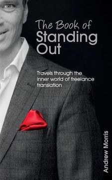 portada The Book of Standing Out: Travels through the Inner World of Freelance Translation (in English)