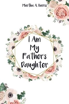 portada I Am My Father's Daughter (en Inglés)