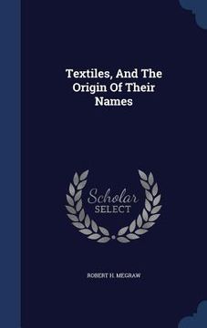 portada Textiles, And The Origin Of Their Names (en Inglés)