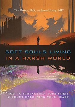 portada Soft Souls Living in a Harsh World: How to Strengthen Your Spirit Without Hardening Your Heart