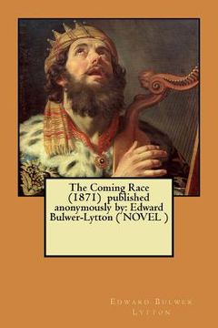 portada The Coming Race (1871) published anonymously by: Edward Bulwer-Lytton ( NOVEL ) (en Inglés)