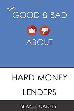 portada The Good & bad About Hard Money Lenders (en Inglés)