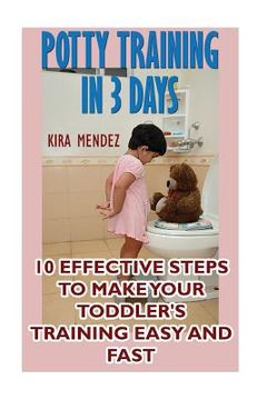 portada Potty Training In 3 Days: 10 Effective Steps To Make Your Toddler's Training Easy And Fast (en Inglés)