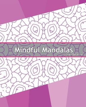 portada Mindful Mandalas: 50 Graphic Design Coloring Art, Coloring Meditation, Alternative Medicine, Broader Imagination, Reduce Stress and A Un (in English)