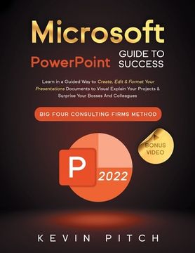 portada Microsoft PowerPoint Guide for Success: Learn in a Guided Way to Create, Edit & Format Your Presentations Documents to Visual Explain Your Projects &