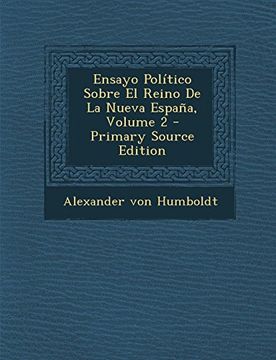 portada Ensayo Politico Sobre el Reino de la Nueva Espana, Volume 2 - Primary Source Edition
