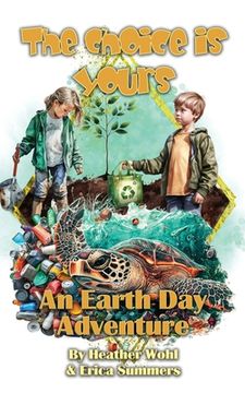 An Earth Day Adventure: The Choice is Yours - Book Six (en Inglés)
