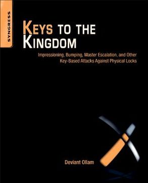 portada Keys to the Kingdom: Impressioning, Privilege Escalation, Bumping, and Other Key-Based Attacks Against Physical Locks (in English)