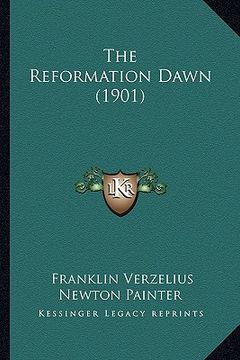 portada the reformation dawn (1901) (en Inglés)
