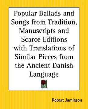 portada popular ballads and songs from tradition, manuscripts and scarce editions with translations of similar pieces from the ancient danish language