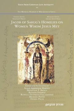 portada Jacob of Sarug's Homilies on Women Whom Jesus met (Texts From Christian Late Antiquity) (en Inglés)