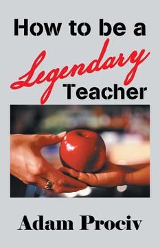 portada How to Be a Legendary Teacher (in English)
