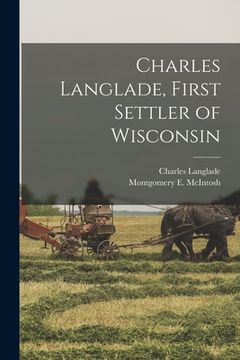 portada Charles Langlade, First Settler of Wisconsin (en Inglés)