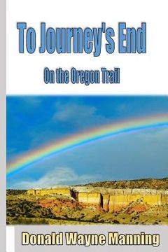 portada To Journey's End: On the Oregon Trail (en Inglés)