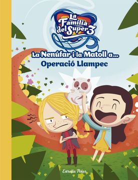 portada La Nenúfar i la Matoll A. Operació Llampec (Les Aventures de la Família del Super3) (in Catalá)