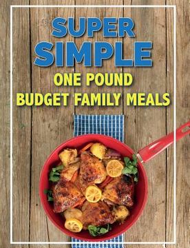 portada Super Simple One Pound Budget Family Meals: Tasty Family Meals For Less 