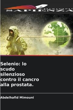 portada Selenio: lo scudo silenzioso contro il cancro alla prostata. (en Italiano)