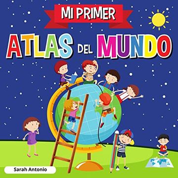portada Mi Primer Atlas del Mundo: Atlas Infantil del Mundo, Libro Infantil Divertido y Educativo
