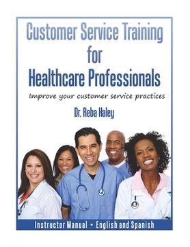 portada Customer Service Training for Healthcare Professionals Instructor Manual English and Spanish (en Inglés)