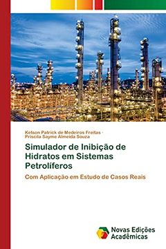 portada Simulador de Inibição de Hidratos em Sistemas Petrolíferos: Com Aplicação em Estudo de Casos Reais (en Portugués)