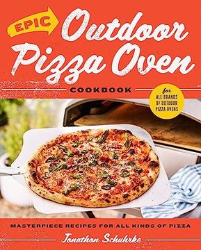 portada Epic Outdoor Pizza Oven Cookbook: Masterpiece Recipes for all Kinds of Pizza [Hardcover ] (en Inglés)