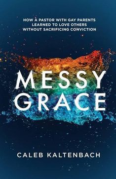 portada Messy Grace: How a Pastor With gay Parents Learned to Love Others Without Sacrificing Conviction (in English)