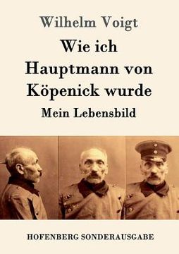 portada Wie ich Hauptmann von Köpenick wurde: Mein Lebensbild (in German)