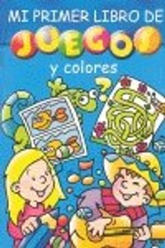 portada mi primer libro de juegos y colores. (in Spanish)