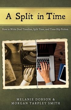 portada A Split in Time: How to Write Dual Timeline, Split Time, and Time-Slip Fiction (in English)