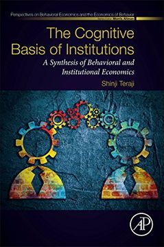 portada The Cognitive Basis of Institutions: A Synthesis of Behavioral and Institutional Economics (Perspectives in Behavioral Economics and the Economics of Behavior) (en Inglés)