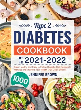 portada Type 2 Diabetes Cookbook 2021-2022: 1000 Days Healthy and Easy to Follow Diabetic Diet Recipes to Manage and Improve Your Health (Full Color Edition) (en Inglés)