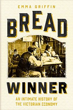 portada Bread Winner: An Intimate History of the Victorian Economy (en Inglés)
